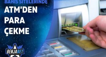 Bahis Sitelerinde ATM’ler Üzerinden Para Çekme