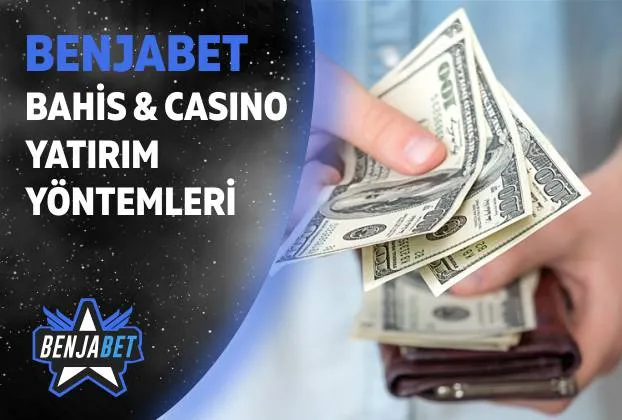 Benjabet Bahis Ve Casino Yatirim Yontemleri