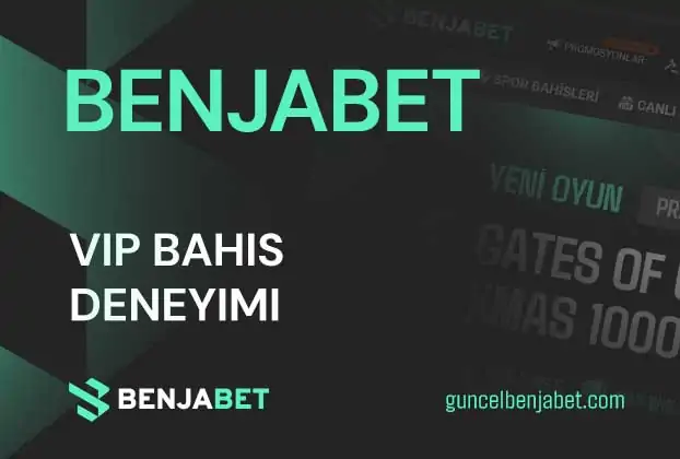 Benjabet Vip Bahis Deneyimi