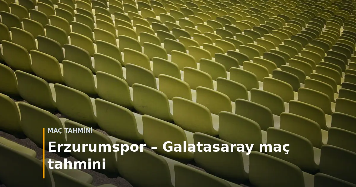 Boş bir stadyumun yeşil koltuk sıraları; &uuml;zerinde Erzurumspor &ndash; Galatasaray ma&ccedil; tahmini başlığı