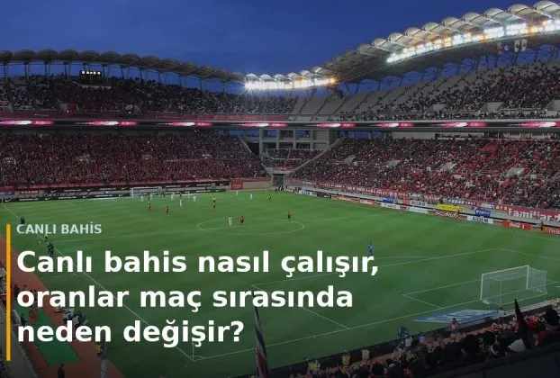 Gece oynanan futbol ma&ccedil;ı &mdash; canlı bahis oranlarının değişimi