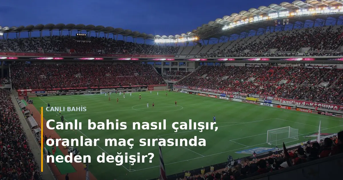 Gece oynanan futbol ma&ccedil;ı &mdash; canlı bahis oranlarının değişimi
