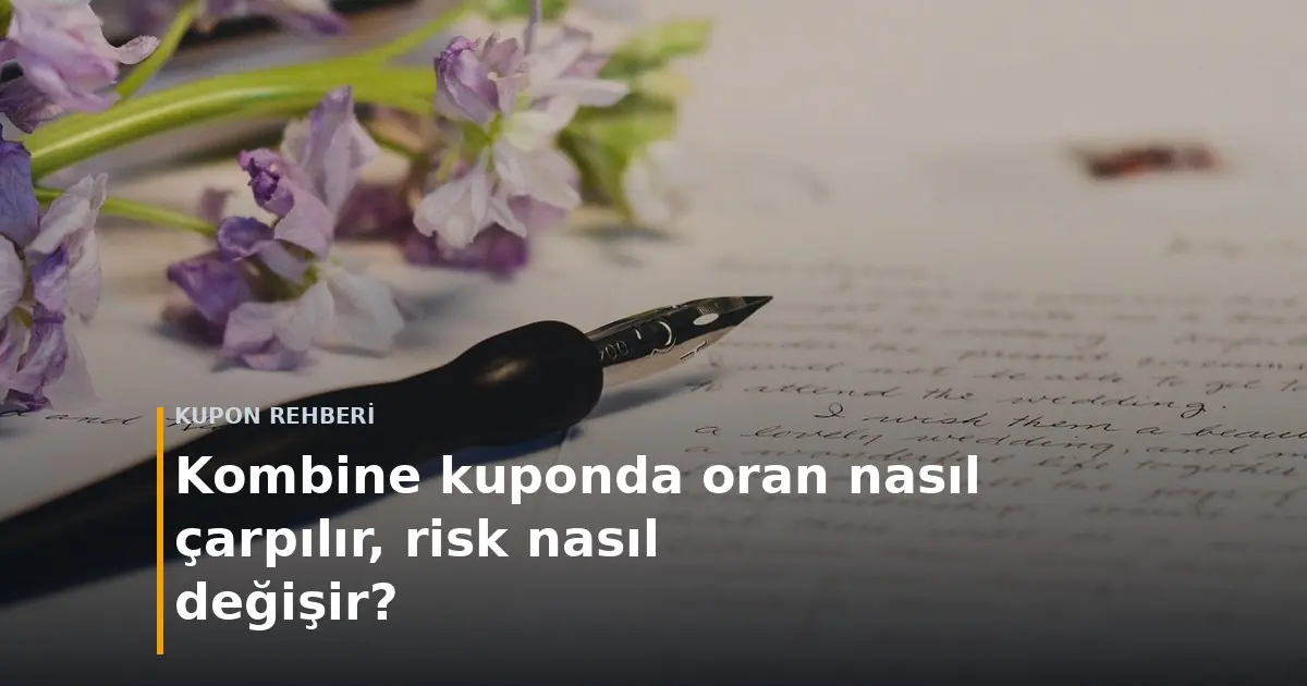 Kalem ve bahis kuponu &mdash; kombine oran &ccedil;arpımı ve risk