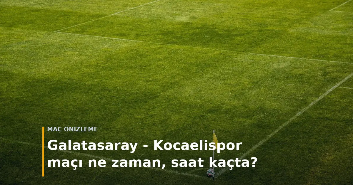 Galatasaray - Kocaelispor ma&ccedil;ı ne zaman, saat ka&ccedil;ta? kapak g&ouml;rseli