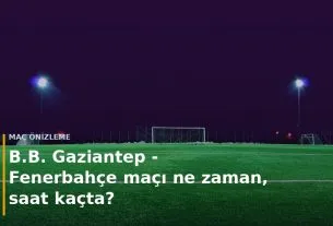 B.B. Gaziantep - Fenerbah&ccedil;e ma&ccedil;ı ne zaman, saat ka&ccedil;ta? kapak g&ouml;rseli