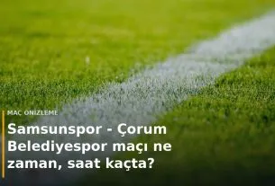 Samsunspor - &Ccedil;orum Belediyespor ma&ccedil;ı ne zaman, saat ka&ccedil;ta? kapak g&ouml;rseli