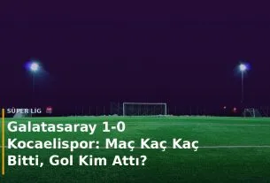 Galatasaray - Kocaelispor ma&ccedil; sonucu Galatasaray 1-0 Kocaelispor