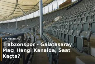 Trabzonspor - Galatasaray Ma&ccedil;ı Hangi Kanalda, Saat Ka&ccedil;ta? kapak g&ouml;rseli