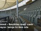 Amed - Beşiktaş ma&ccedil;ı canlı yayın: benja tv'den izle kapak g&ouml;rseli