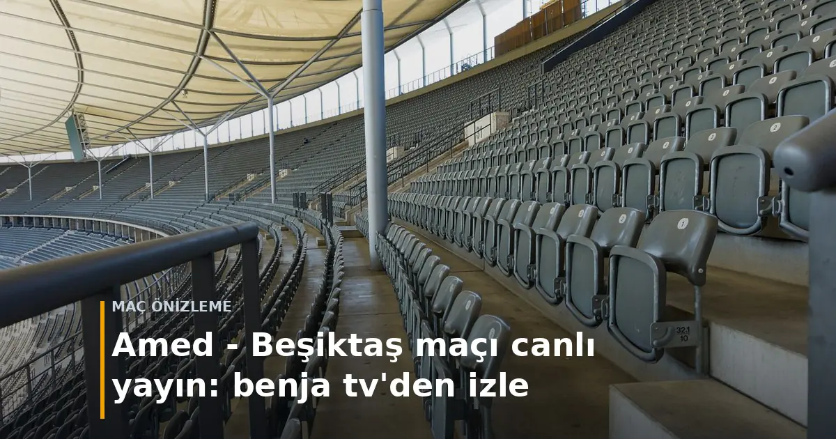 Amed - Beşiktaş ma&ccedil;ı canlı yayın: benja tv'den izle kapak g&ouml;rseli