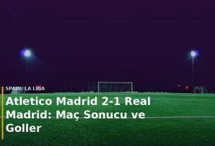 Atletico Madrid - Real Madrid ma&ccedil; sonucu Atletico Madrid 2-1 Real Madrid