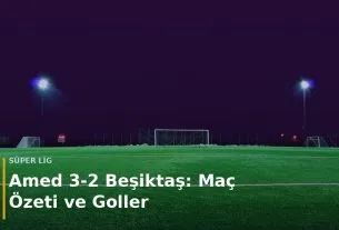 Amed - Beşiktaş ma&ccedil; sonucu Amed 3-2 Beşiktaş